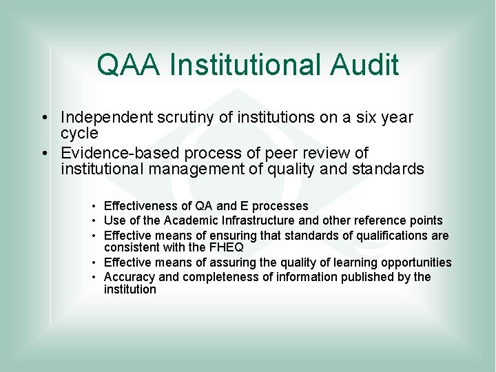 QAA Institutional Audit • Independent scrutiny of institutions on a six year cycle •