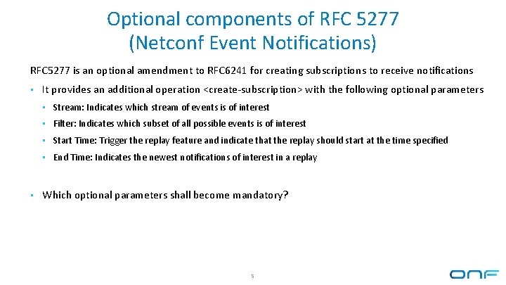 Optional components of RFC 5277 (Netconf Event Notifications) RFC 5277 is an optional amendment