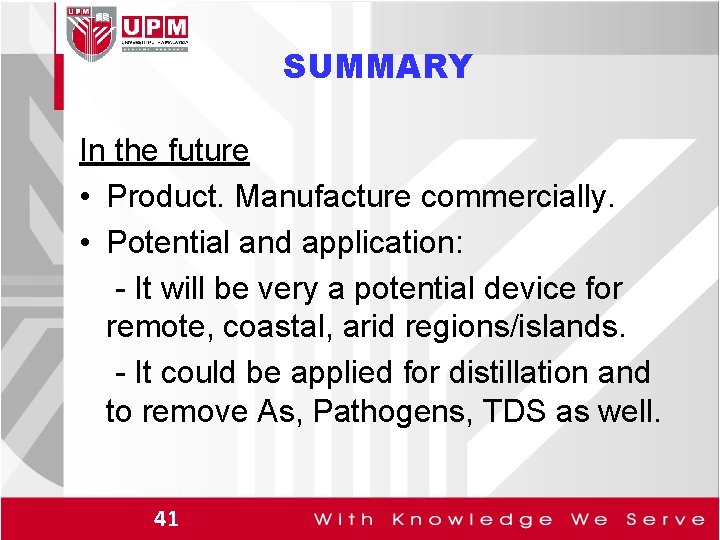 SUMMARY In the future • Product. Manufacture commercially. • Potential and application: - It