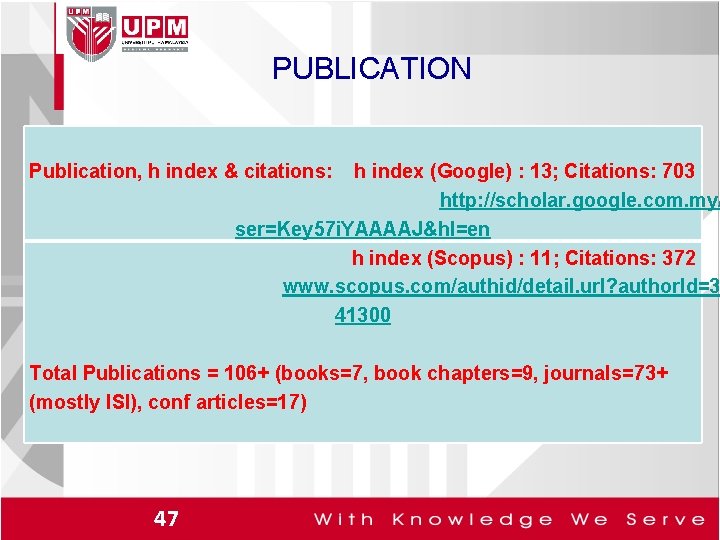 PUBLICATION Publication, h index & citations: h index (Google) : 13; Citations: 703 http: