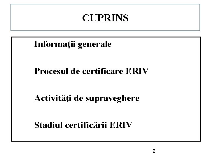 CUPRINS A Informații generale Procesul de certificare ERIV Activități de supraveghere Stadiul certificării ERIV