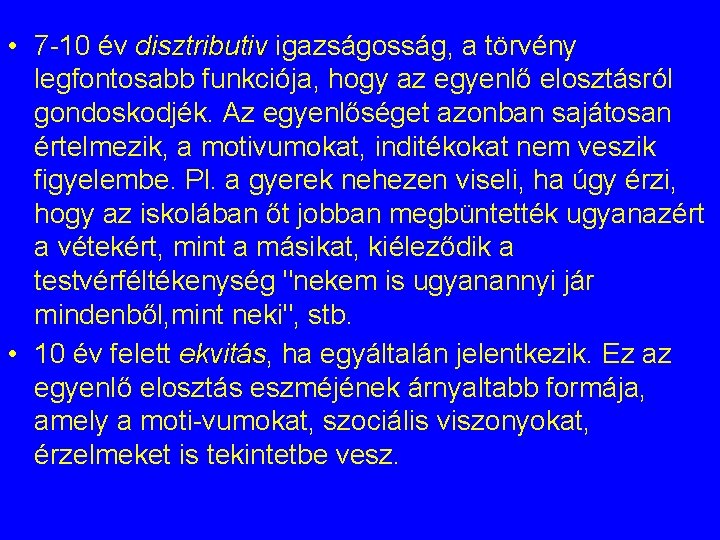  • 7 -10 év disztributiv igazságosság, a törvény legfontosabb funkciója, hogy az egyenlő