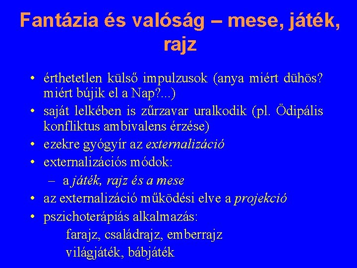 Fantázia és valóság – mese, játék, rajz • érthetetlen külső impulzusok (anya miért dühös?