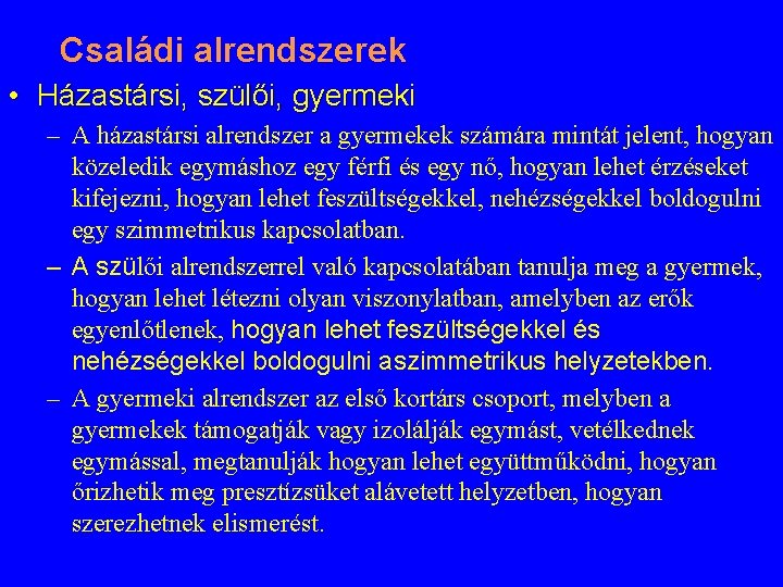 Családi alrendszerek • Házastársi, szülői, gyermeki – A házastársi alrendszer a gyermekek számára mintát