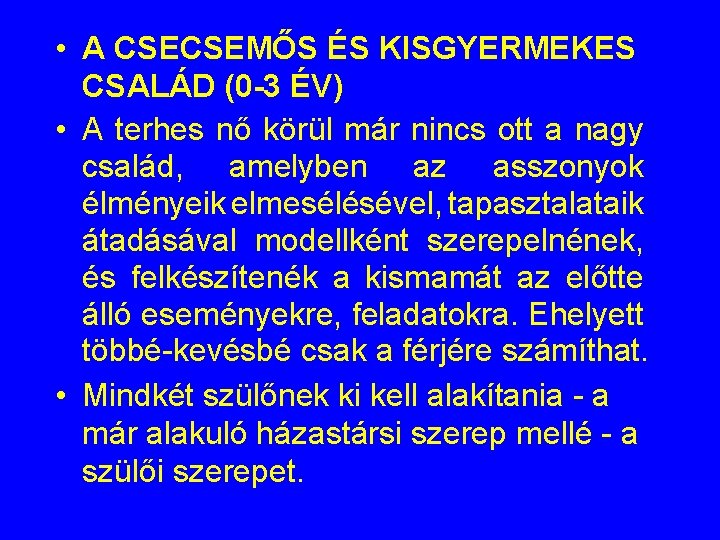  • A CSECSEMŐS ÉS KISGYERMEKES CSALÁD (0 -3 ÉV) • A terhes nő