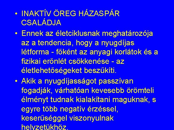  • INAKTÍV ÖREG HÁZASPÁR CSALÁDJA • Ennek az életciklusnak meghatározója az a tendencia,