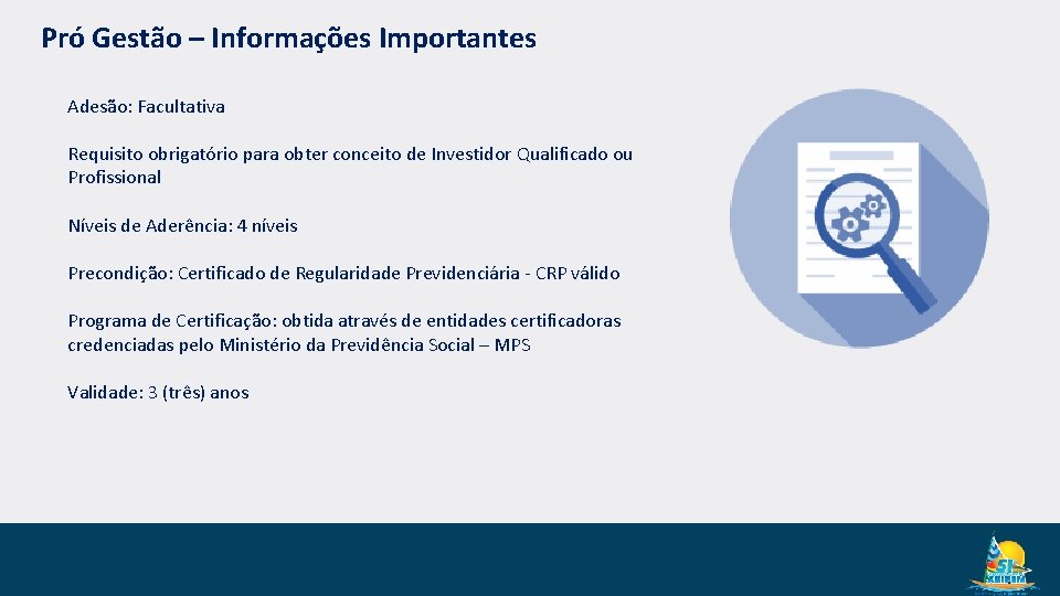 Pró Gestão – Informações Importantes Adesão: Facultativa Requisito obrigatório para obter conceito de Investidor