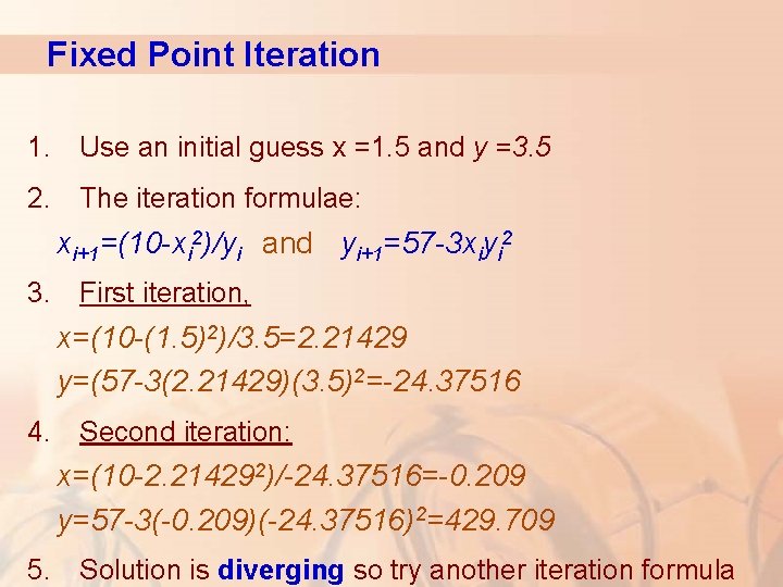 Fixed Point Iteration 1. Use an initial guess x =1. 5 and y =3.