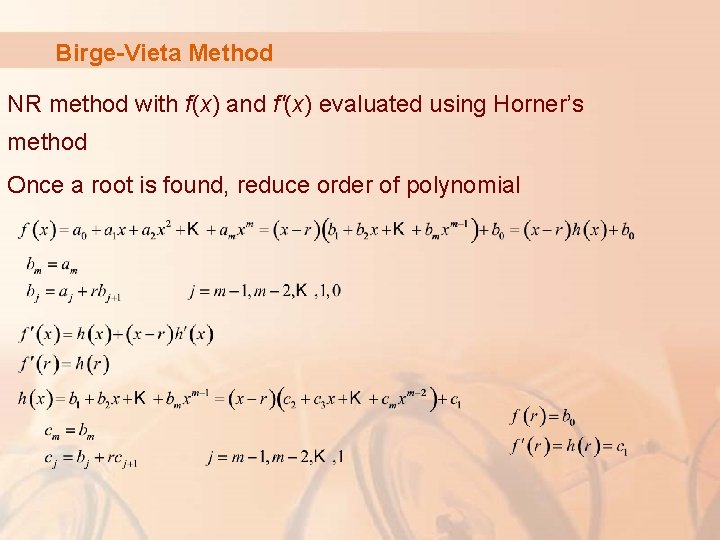 Birge-Vieta Method NR method with f(x) and f'(x) evaluated using Horner’s method Once a