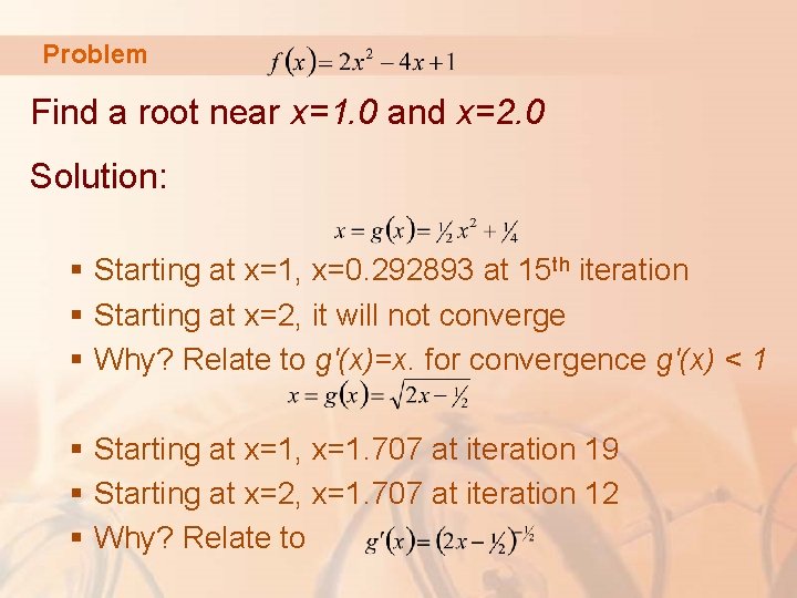 Problem Find a root near x=1. 0 and x=2. 0 Solution: § Starting at