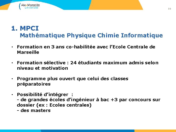 16 1. MPCI Mathématique Physique Chimie Informatique • Formation en 3 ans co-habilitée avec