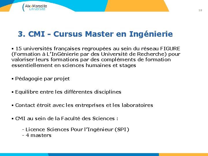 18 3. CMI - Cursus Master en Ingénierie § 15 universités françaises regroupées au