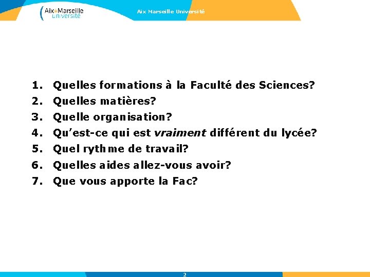 Aix Marseille Université 1. Quelles formations à la Faculté des Sciences? 2. Quelles matières?