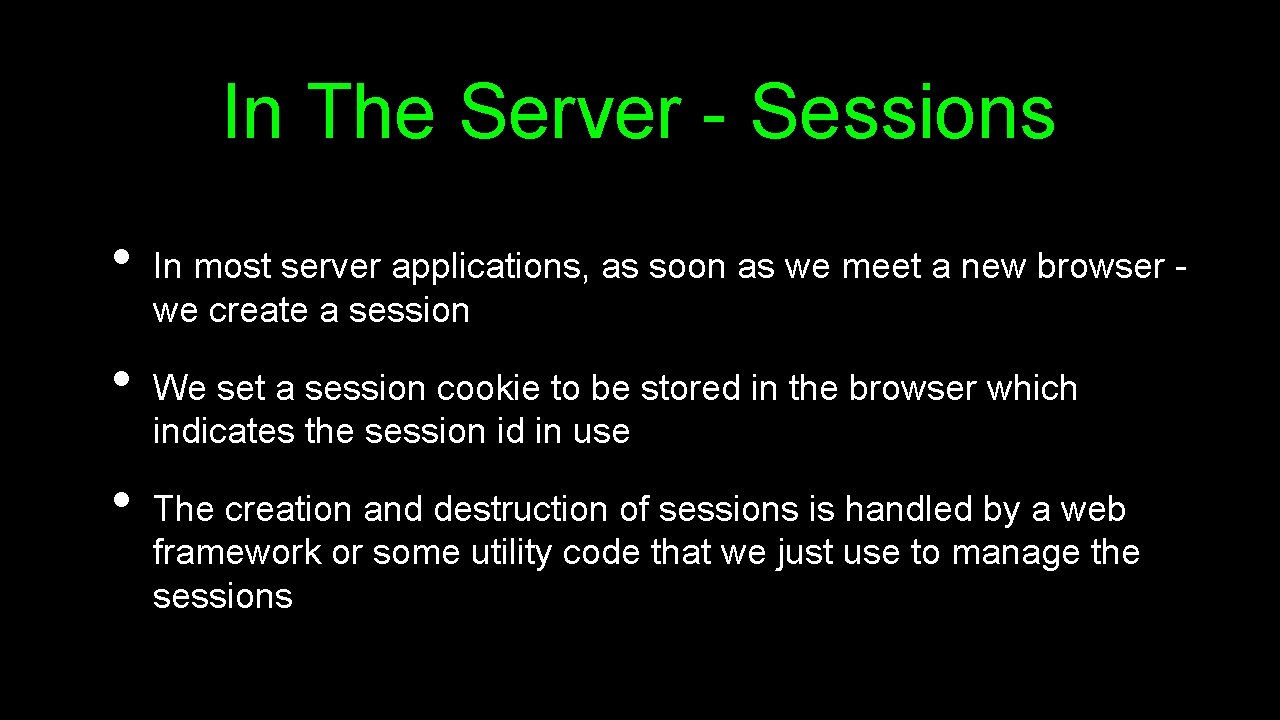In The Server - Sessions • • • In most server applications, as soon