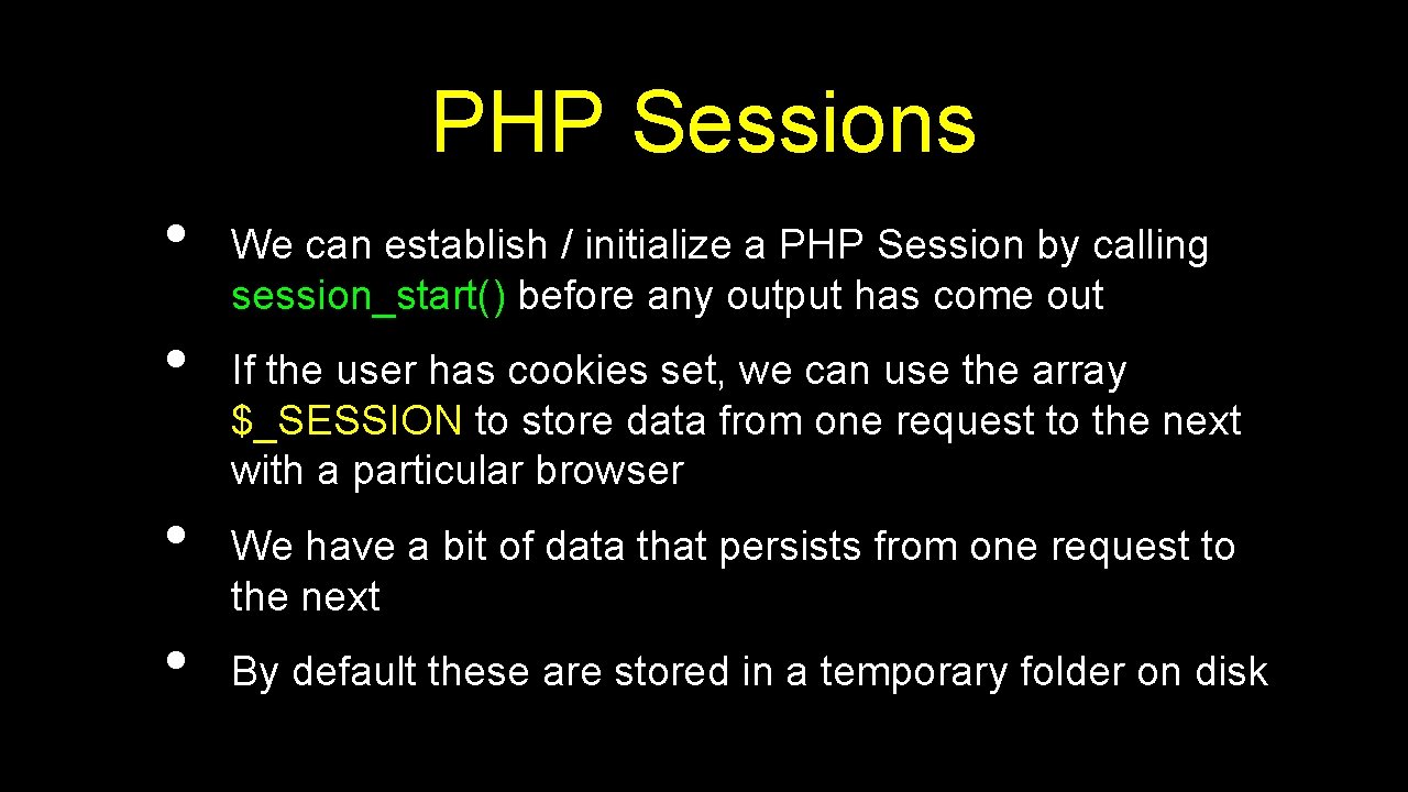 PHP Sessions • • We can establish / initialize a PHP Session by calling