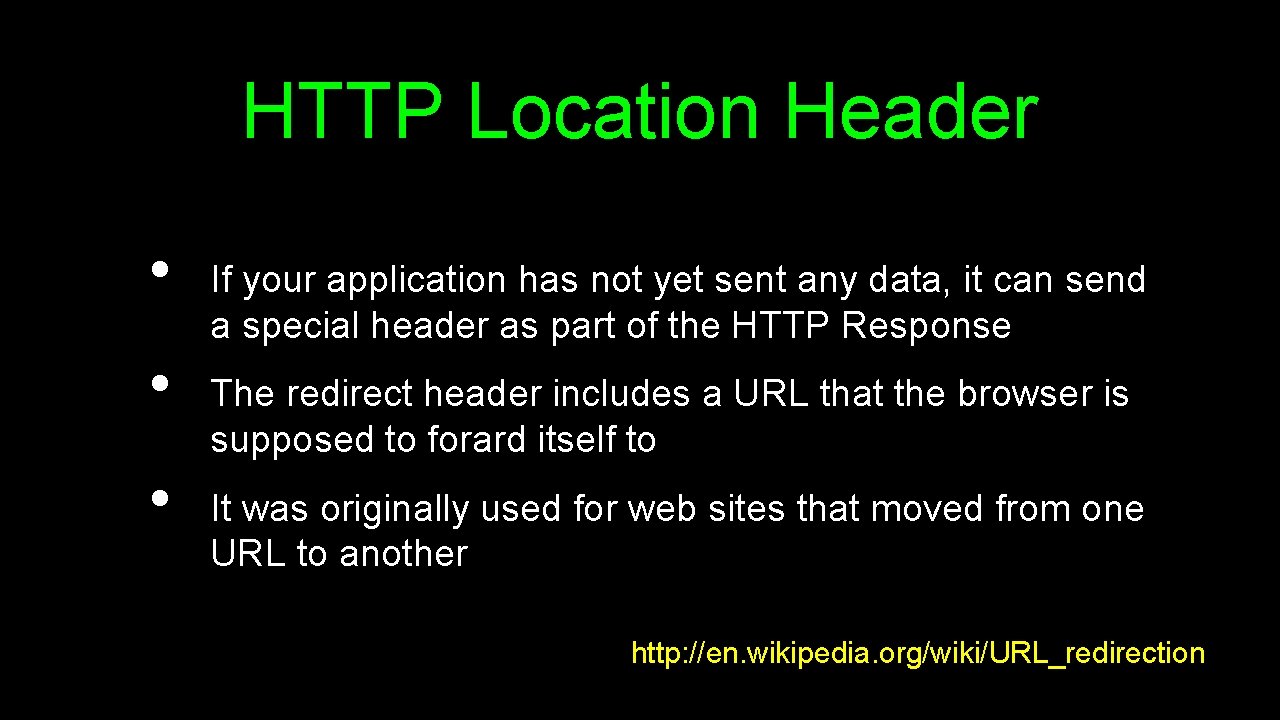HTTP Location Header • • • If your application has not yet sent any