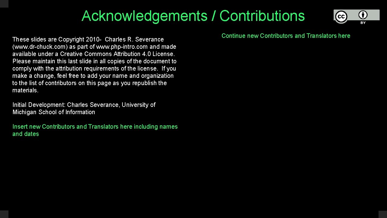 Acknowledgements / Contributions These slides are Copyright 2010 - Charles R. Severance (www. dr-chuck.