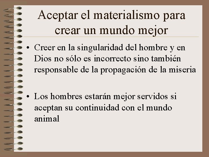 Aceptar el materialismo para crear un mundo mejor • Creer en la singularidad del