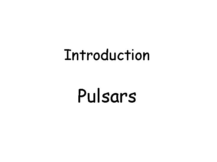 Introduction Pulsars 