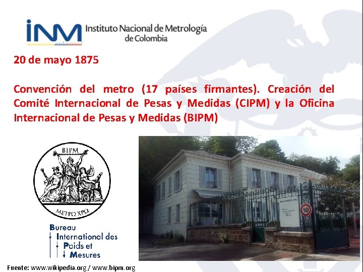 20 de mayo 1875 Convención del metro (17 países firmantes). Creación del Comité Internacional