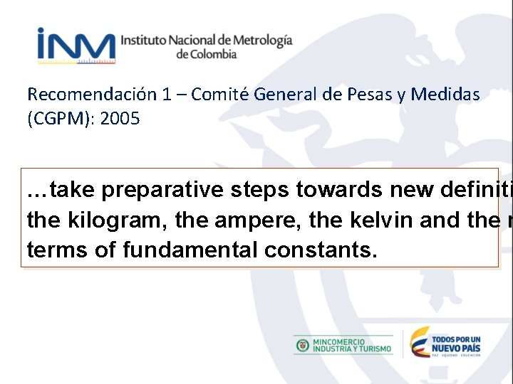 Recomendación 1 – Comité General de Pesas y Medidas (CGPM): 2005 …take preparative steps