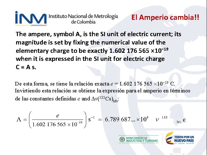 El Amperio cambia!! The ampere, symbol A, is the SI unit of electric current;