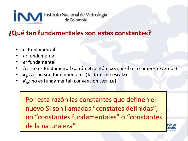 ¿Qué tan fundamentales son estas constantes? • • • c: fundamental h: fundamental e: