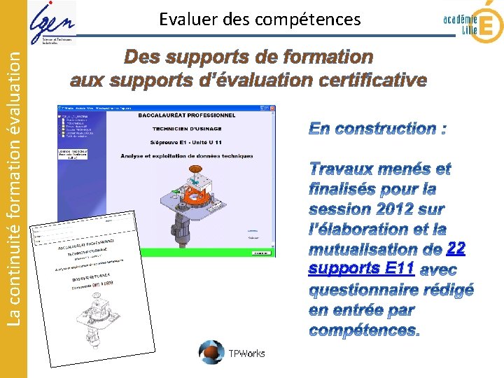 La continuité formation évaluation Evaluer des compétences Des supports de formation aux supports d’évaluation