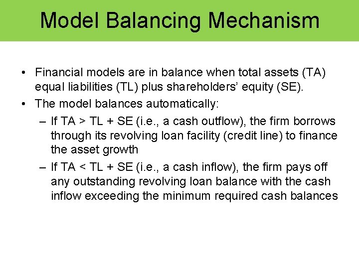 Model Balancing Mechanism • Financial models are in balance when total assets (TA) equal