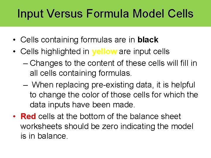 Input Versus Formula Model Cells • Cells containing formulas are in black • Cells