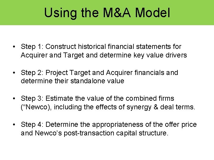 Using the M&A Model • Step 1: Construct historical financial statements for Acquirer and