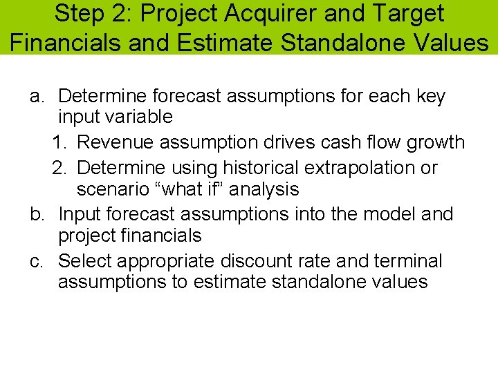 Step 2: Project Acquirer and Target Financials and Estimate Standalone Values a. Determine forecast