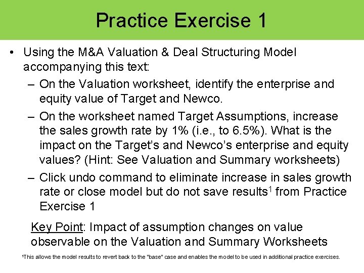 Practice Exercise 1 • Using the M&A Valuation & Deal Structuring Model accompanying this