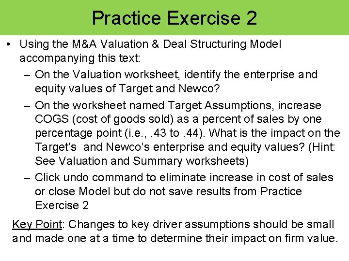 Practice Exercise 2 • Using the M&A Valuation & Deal Structuring Model accompanying this