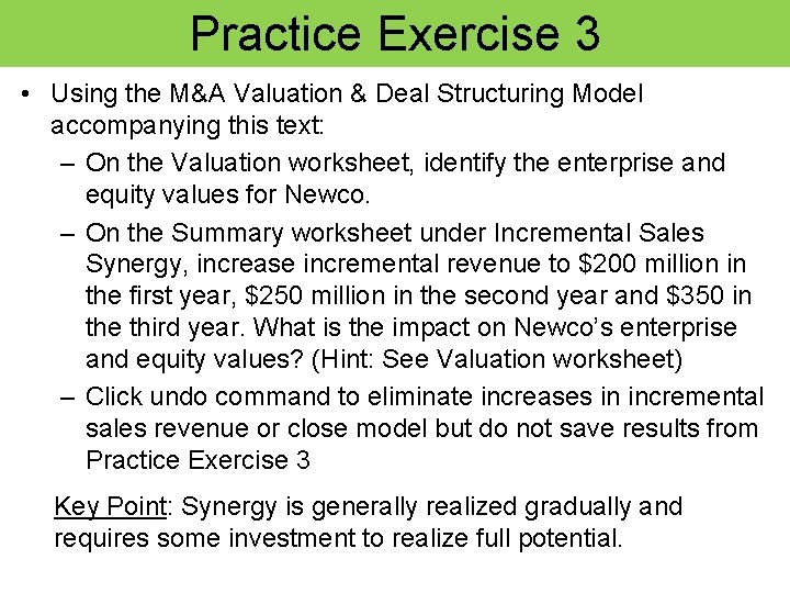 Practice Exercise 3 • Using the M&A Valuation & Deal Structuring Model accompanying this