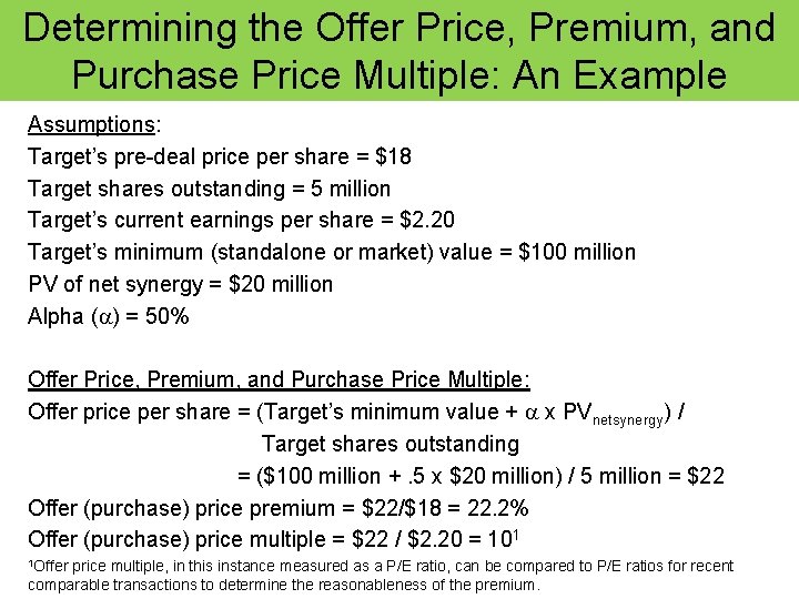 Determining the Offer Price, Premium, and Purchase Price Multiple: An Example Assumptions: Target’s pre-deal