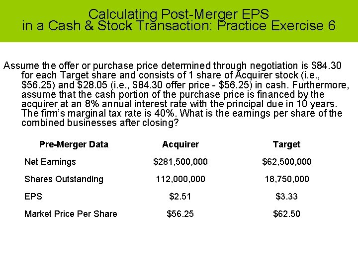 Calculating Post-Merger EPS in a Cash & Stock Transaction: Practice Exercise 6 Assume the