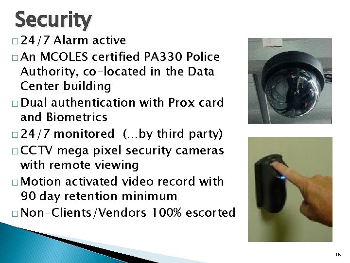 Security � 24/7 Alarm active � An MCOLES certified PA 330 Police Authority, co-located