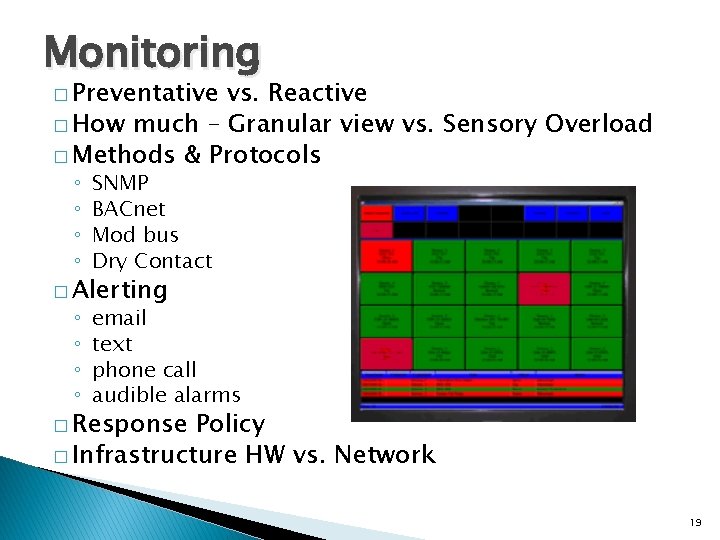 Monitoring � Preventative vs. Reactive � How much – Granular view vs. Sensory Overload