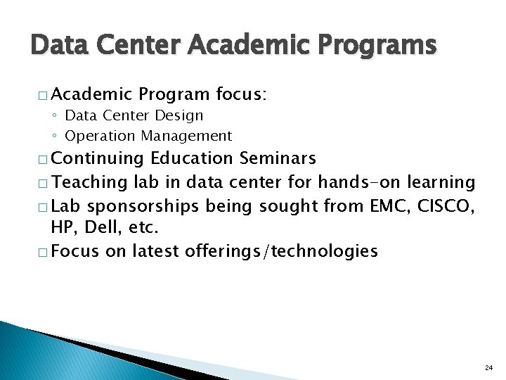 Data Center Academic Programs � Academic Program focus: ◦ Data Center Design ◦ Operation