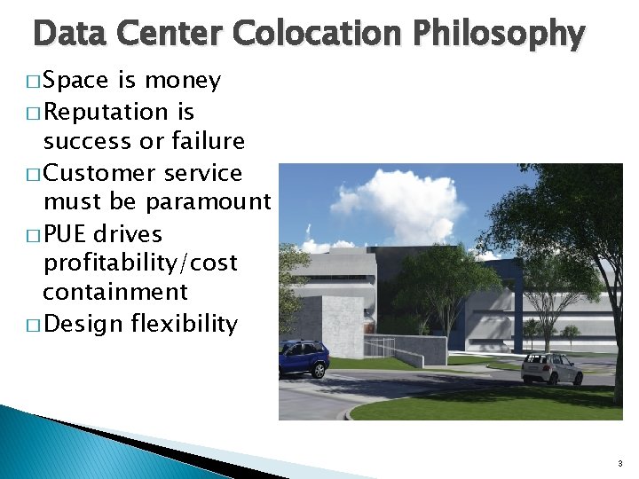 Data Center Colocation Philosophy � Space is money � Reputation is success or failure
