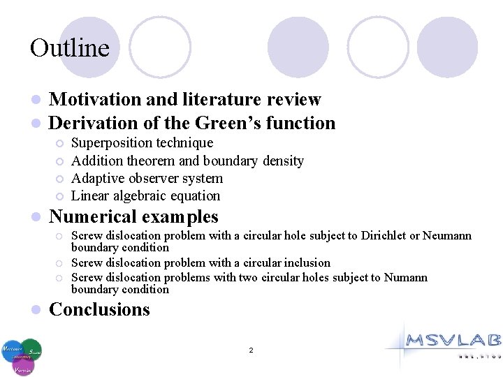 Outline l l Motivation and literature review Derivation of the Green’s function ¡ ¡