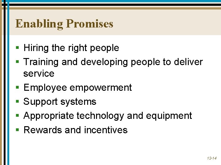 Enabling Promises § Hiring the right people § Training and developing people to deliver Enabling Promises § Hiring the right people § Training and developing people to deliver