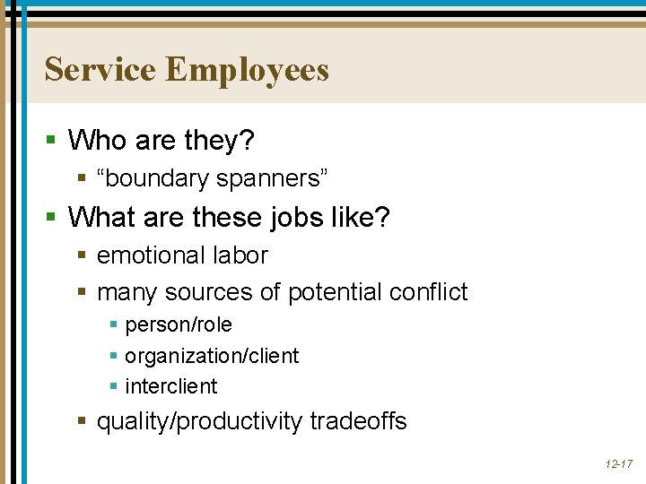 Service Employees § Who are they? § “boundary spanners” § What are these jobs Service Employees § Who are they? § “boundary spanners” § What are these jobs