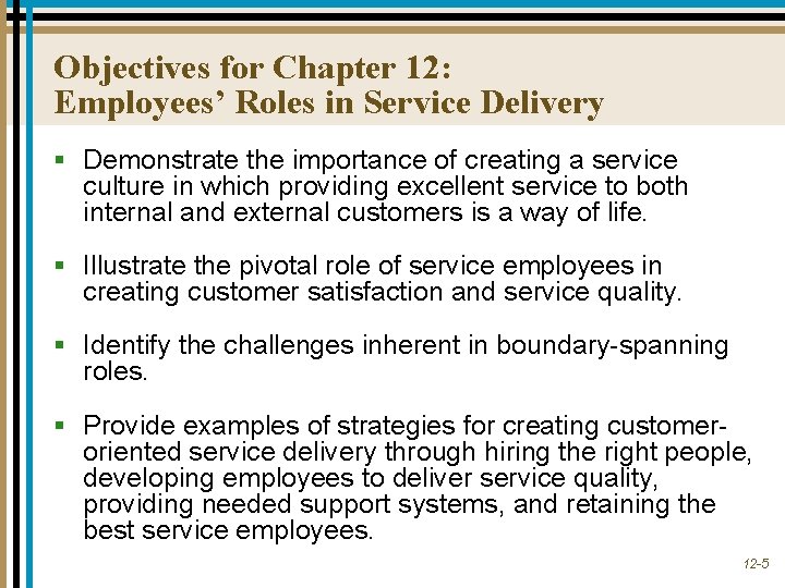 Objectives for Chapter 12: Employees’ Roles in Service Delivery § Demonstrate the importance of Objectives for Chapter 12: Employees’ Roles in Service Delivery § Demonstrate the importance of