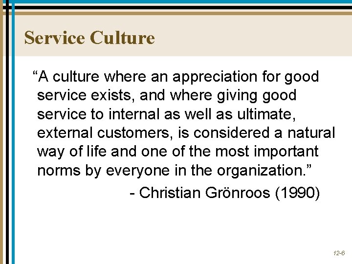 Service Culture “A culture where an appreciation for good service exists, and where giving Service Culture “A culture where an appreciation for good service exists, and where giving