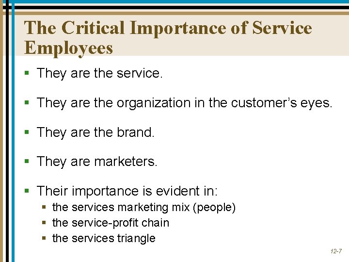 The Critical Importance of Service Employees § They are the service. § They are The Critical Importance of Service Employees § They are the service. § They are