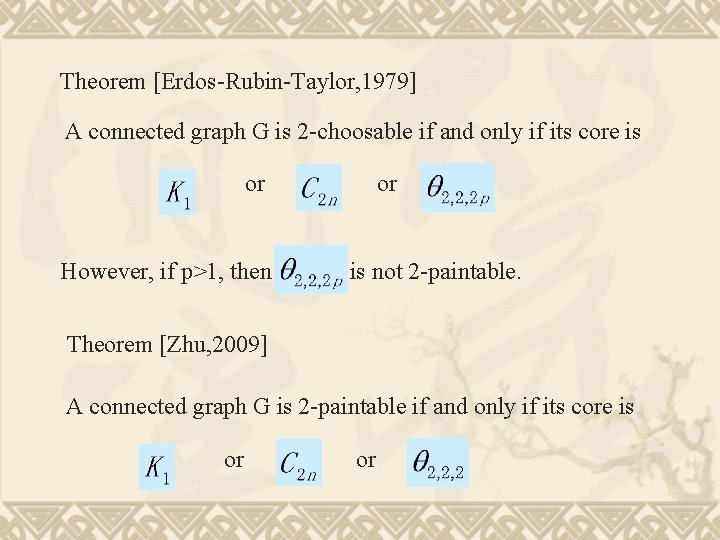 Theorem [Erdos-Rubin-Taylor, 1979] A connected graph G is 2 -choosable if and only if