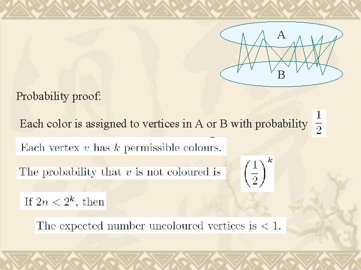 A B Probability proof: Each color is assigned to vertices in A or B