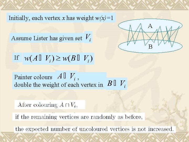 Initially, each vertex x has weight w(x)=1 A Assume Lister has given set B